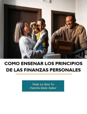Como Ensenar Los Principios de las Finanzas Personales